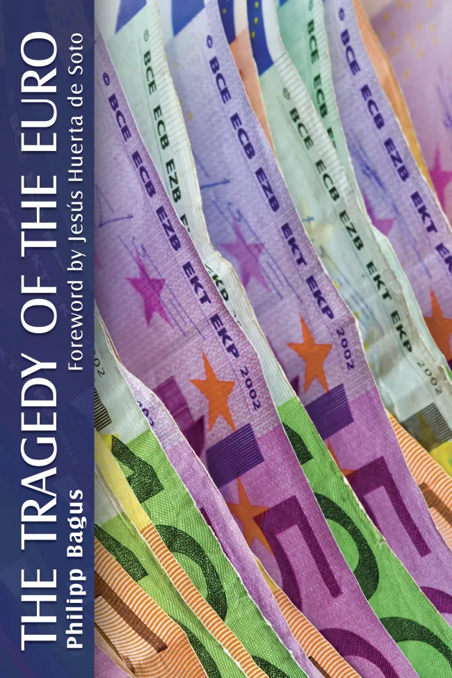 The Tragedy of the Euro by Philipp Bagus